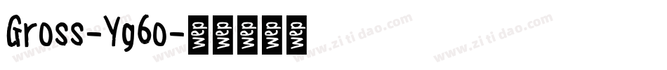 Gross-Yg6o字体转换