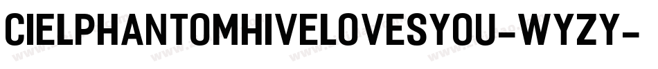 CielPhantomhiveLovesYou-WYZY字体转换