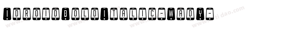IdroidBoldItalic-WadY字体转换 IdroidBoldItalic-WadY字体转换