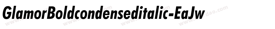 GlamorBoldcondenseditalic-EaJwr字体转换 GlamorBoldcondenseditalic-EaJwr字体转换