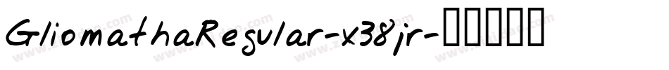GliomathaRegular-x38jr字体转换