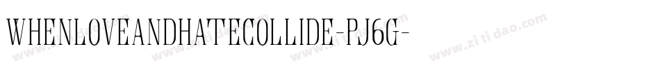 WhenLoveAndHateCollide-PJ6g字体转换