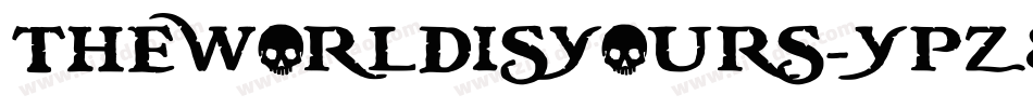 TheWorldIsYours-YPz8字体转换