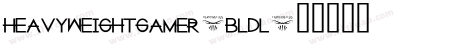 HeavyWeightGamer-BLdl字体转换