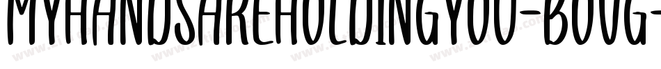MyHandsAreHoldingYou-BOVG字体转换 MyHandsAreHoldingYou-BOVG字体转换