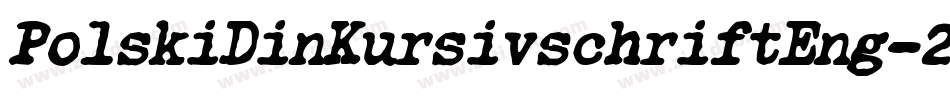 PolskiDinKursivschriftEng-2Yzo字体转换