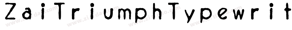 ZaiTriumphTypewriterBoldBold-Yzqdy字体转换