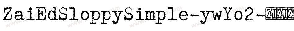 ZaiEdSloppySimple-ywYo2字体转换 ZaiEdSloppySimple-ywYo2字体转换