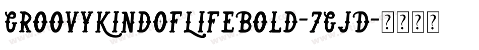 GroovyKindOfLifeBold-7GjD字体转换