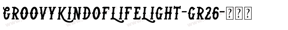 GroovyKindOfLifeLight-gr26字体转换