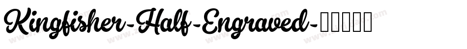 Kingfisher-Half-Engraved字体转换