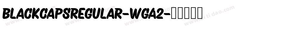 BlackCapsRegular-wgA2字体转换