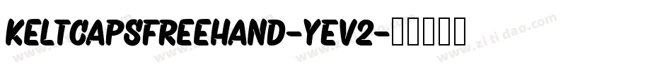 KeltCapsFreehand-YEV2字体转换