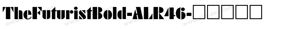 TheFuturistBold-ALR46字体转换