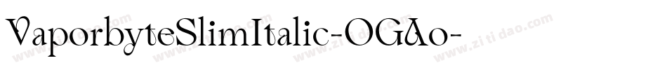 VaporbyteSlimItalic-OGAo字体转换