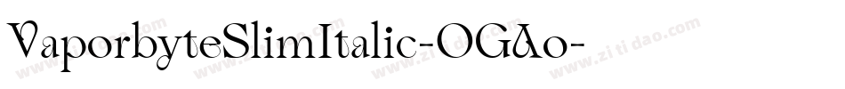 VaporbyteSlimItalic-OGAo字体转换