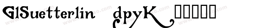 GlSuetterlin-dpyK字体转换