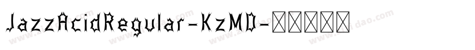 JazzAcidRegular-KzMD字体转换 JazzAcidRegular-KzMD字体转换