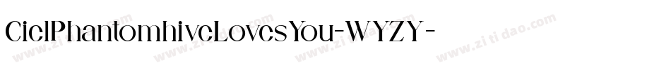 CielPhantomhiveLovesYou-WYZY字体转换
