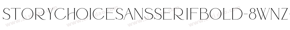 StoryChoiceSansSerifBold-8wnz字体转换 StoryChoiceSansSerifBold-8wnz字体转换
