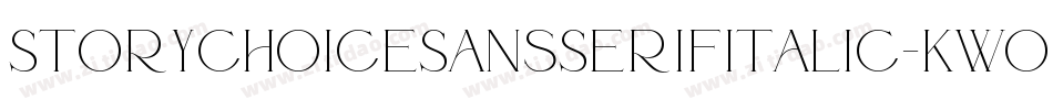 StoryChoiceSansSerifItalic-Kwop字体转换 StoryChoiceSansSerifItalic-Kwop字体转换