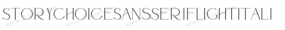 StoryChoiceSansSerifLightItalic-vOxO字体转换 StoryChoiceSansSerifLightItalic-vOxO字体转换