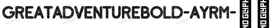 GreatAdventureBold-AyRM字体转换