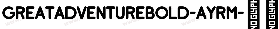 GreatAdventureBold-AyRM字体转换