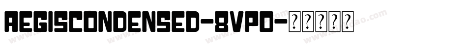 AegisCondensed-8vP0字体转换