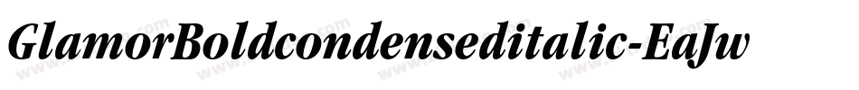 GlamorBoldcondenseditalic-EaJwr字体转换 GlamorBoldcondenseditalic-EaJwr字体转换