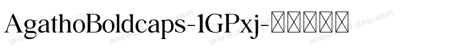 AgathoBoldcaps-1GPxj字体转换