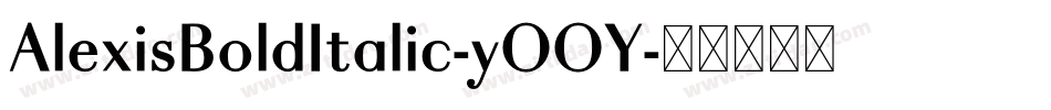 AlexisBoldItalic-yOOY字体转换