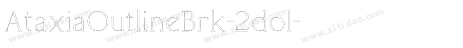 AtaxiaOutlineBrk-2dol字体转换 AtaxiaOutlineBrk-2dol字体转换