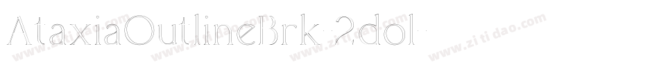 AtaxiaOutlineBrk-2dol字体转换 AtaxiaOutlineBrk-2dol字体转换