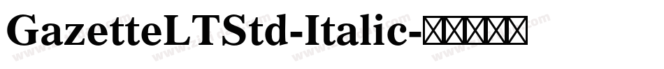 GazetteLTStd-Italic字体转换