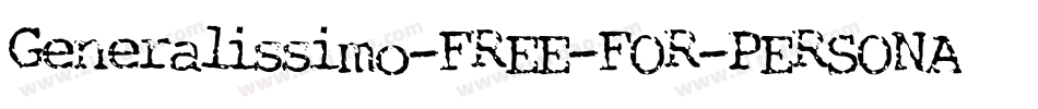Generalissimo-FREE-FOR-PERSONAL-USE-ONLY-2字体转换
