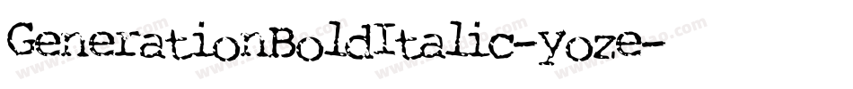 GenerationBoldItalic-yoze字体转换 GenerationBoldItalic-yoze字体转换