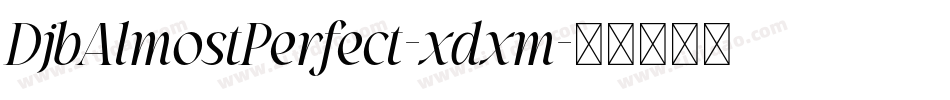 DjbAlmostPerfect-xdxm字体转换