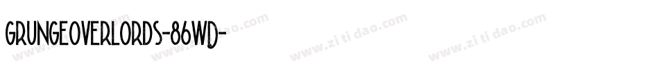 GrungeOverlords-86wD字体转换 GrungeOverlords-86wD字体转换