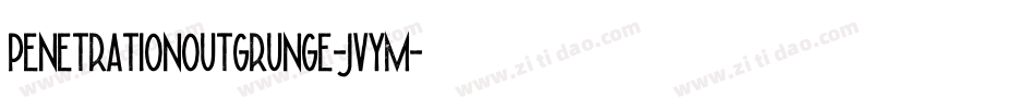 PenetrationOutGrunge-JvyM字体转换 PenetrationOutGrunge-JvyM字体转换