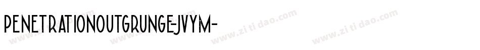 PenetrationOutGrunge-JvyM字体转换 PenetrationOutGrunge-JvyM字体转换