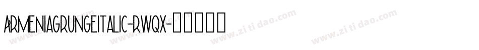 ArmeniaGrungeItalic-rwqx字体转换