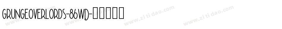 GrungeOverlords-86wD字体转换 GrungeOverlords-86wD字体转换