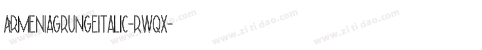 ArmeniaGrungeItalic-rwqx字体转换