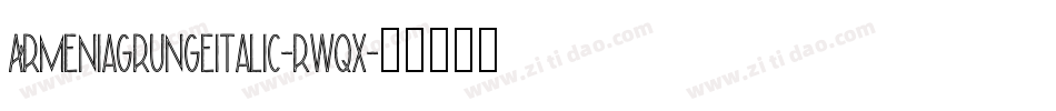ArmeniaGrungeItalic-rwqx字体转换