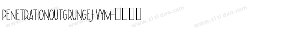 PenetrationOutGrunge-JvyM字体转换 PenetrationOutGrunge-JvyM字体转换