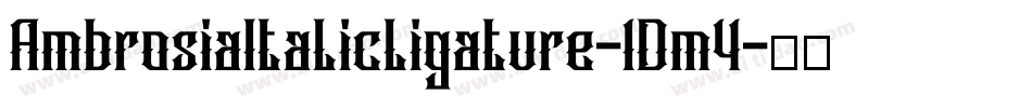 AmbrosiaItalicligature-1Dm4字体转换
