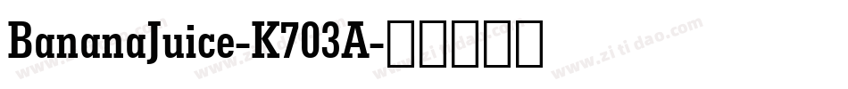 BananaJuice-K703A字体转换