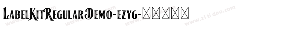 LabelKitRegularDemo-ezyg字体转换 LabelKitRegularDemo-ezyg字体转换