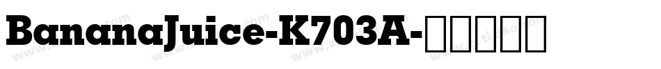BananaJuice-K703A字体转换